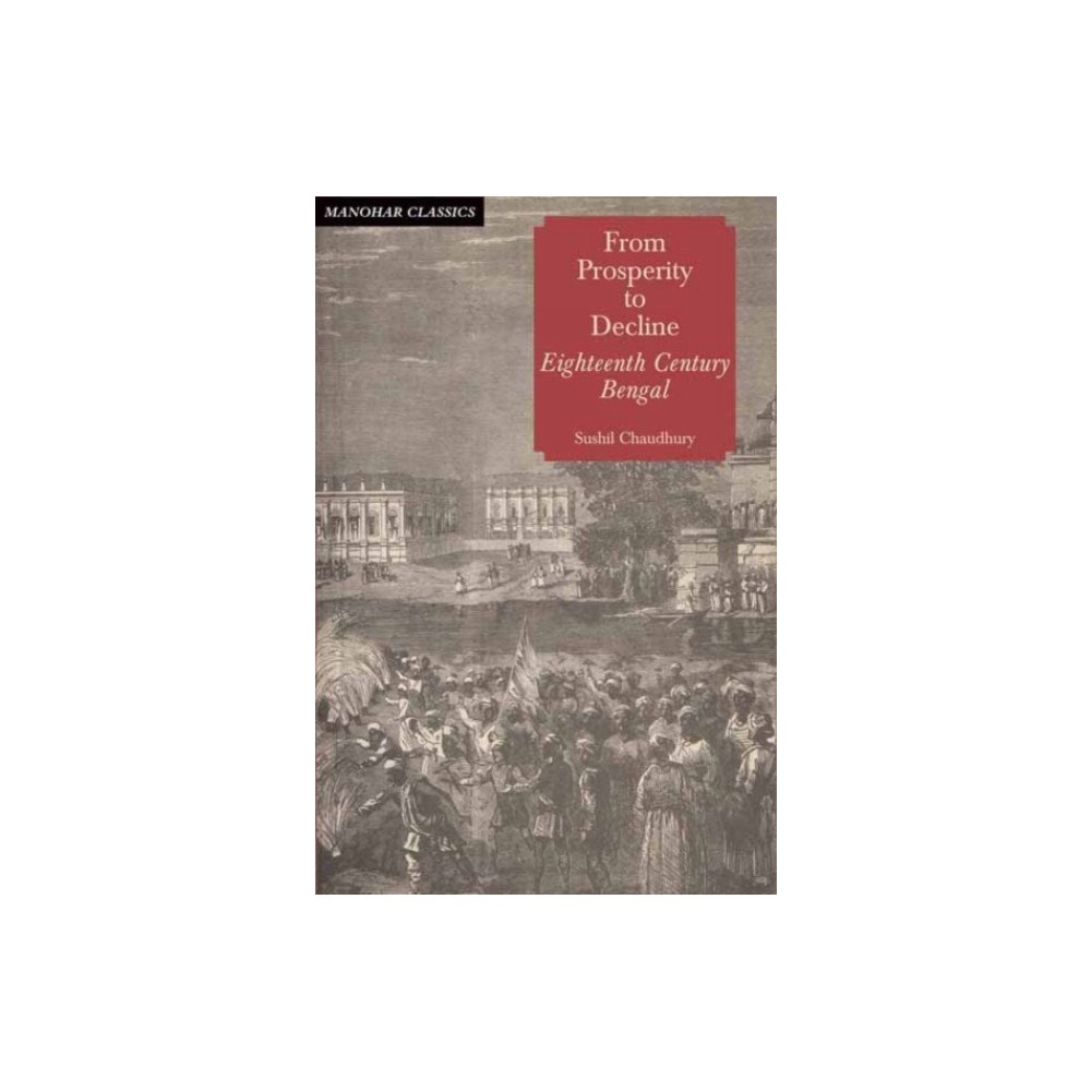 Manohar Publishers and Distributors From Prosperity to Decline (inbunden, eng)