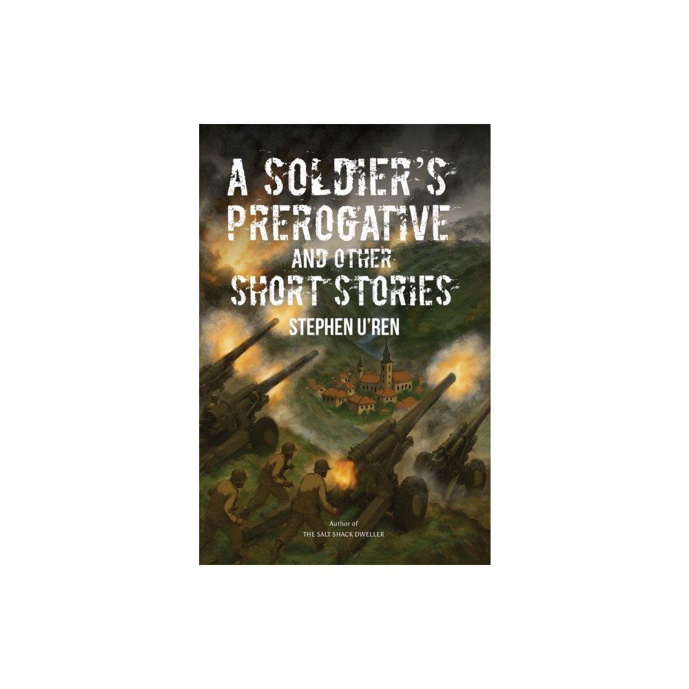Austin Macauley Publishers LLC A Soldier's Prerogative and Other Short Stories (inbunden, eng)