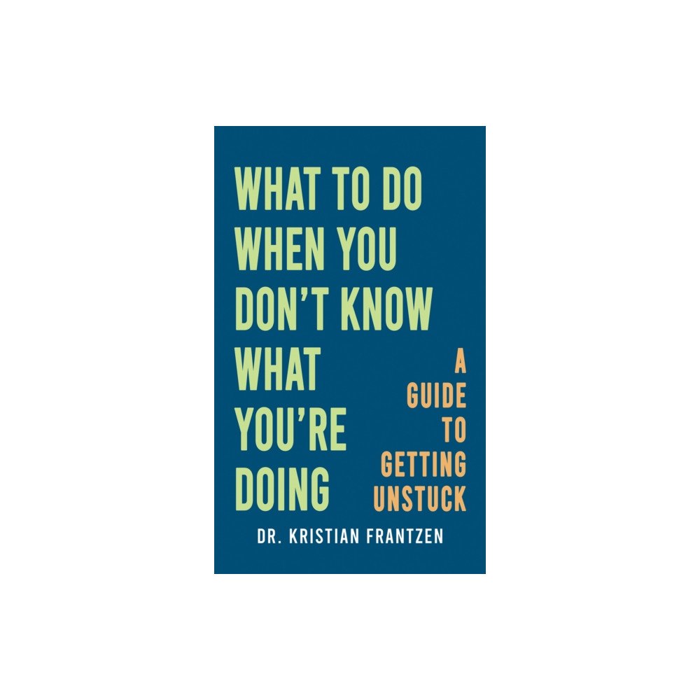 Austin Macauley Publishers LLC What to Do When You Don't Know What You're Doing (inbunden, eng)