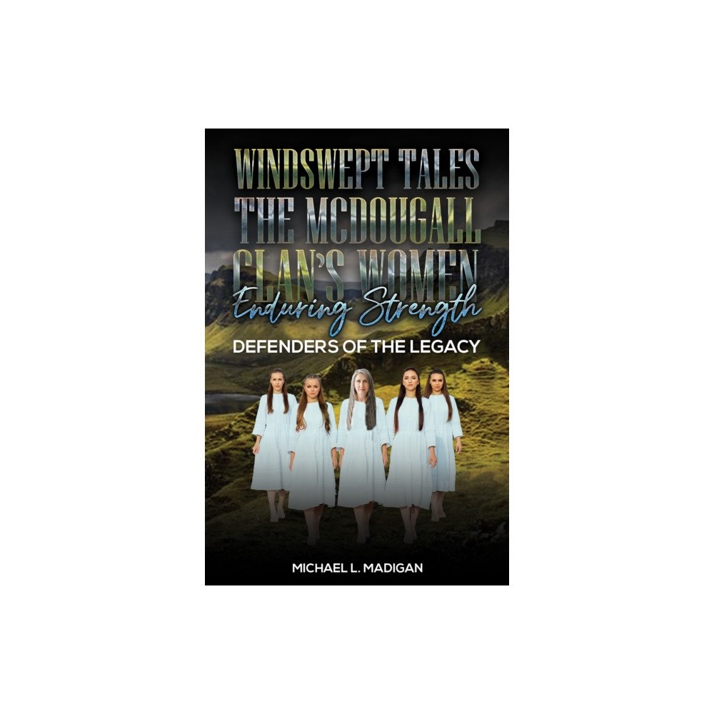 Austin Macauley Publishers LLC Windswept Tales: The McDougall Clan’s Women Enduring Strength (häftad, eng)