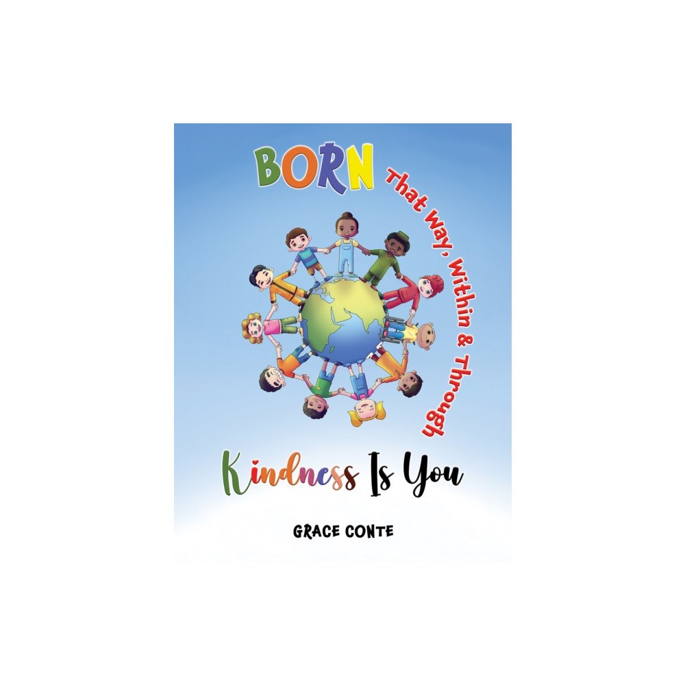 Austin Macauley Publishers LLC Born That Way, Within & Through – Kindness Is You (häftad, eng)