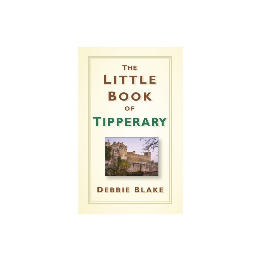 The History Press Ltd The Little Book of Tipperary (inbunden, eng)
