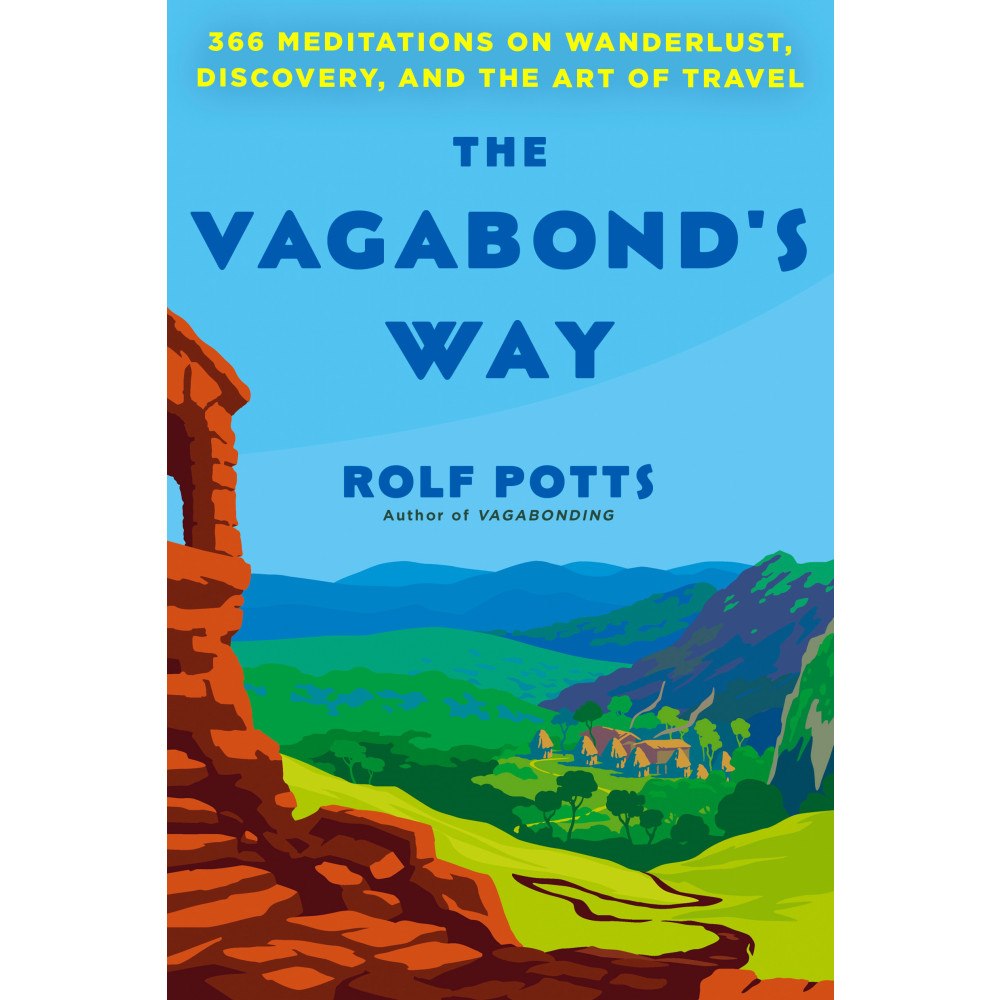 Rolf Potts The Vagabond's Way (inbunden, eng)