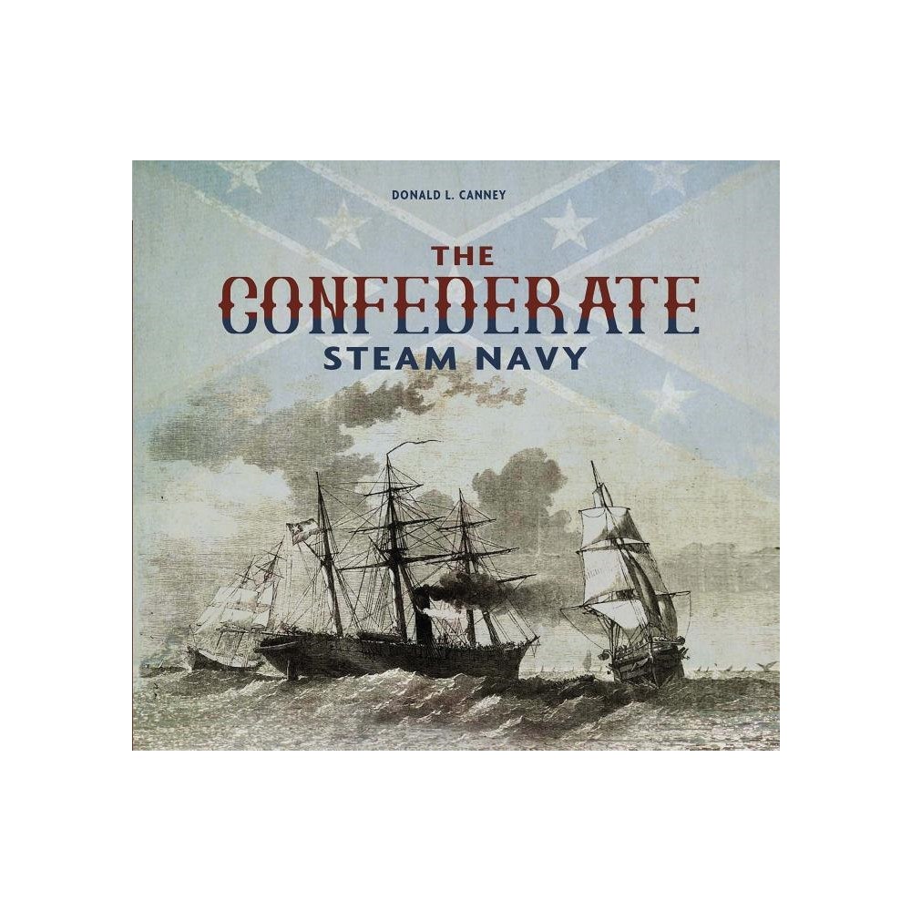 Donald L. Canney Confederate steam navy - 1861-1865 (inbunden, eng)
