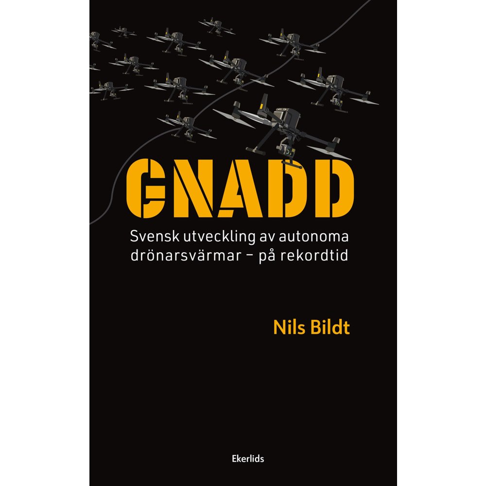 Nils Bildt GNADD : svensk utveckling av autonoma drönare - på rekordtid (bok, kartonnage)