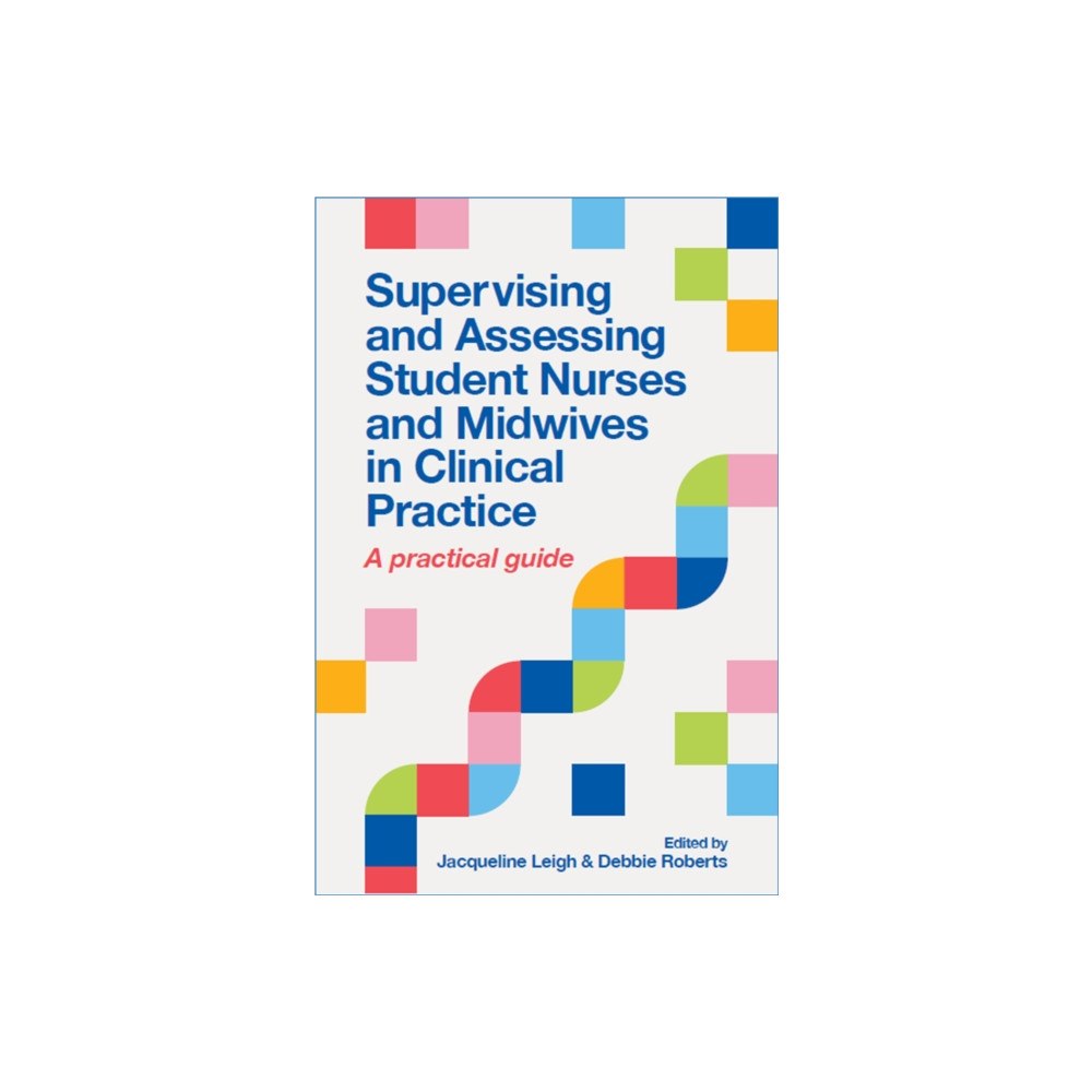 Lantern Publishing Ltd Supervising and Assessing Student Nurses and Midwives in Clinical Practice (häftad, eng)