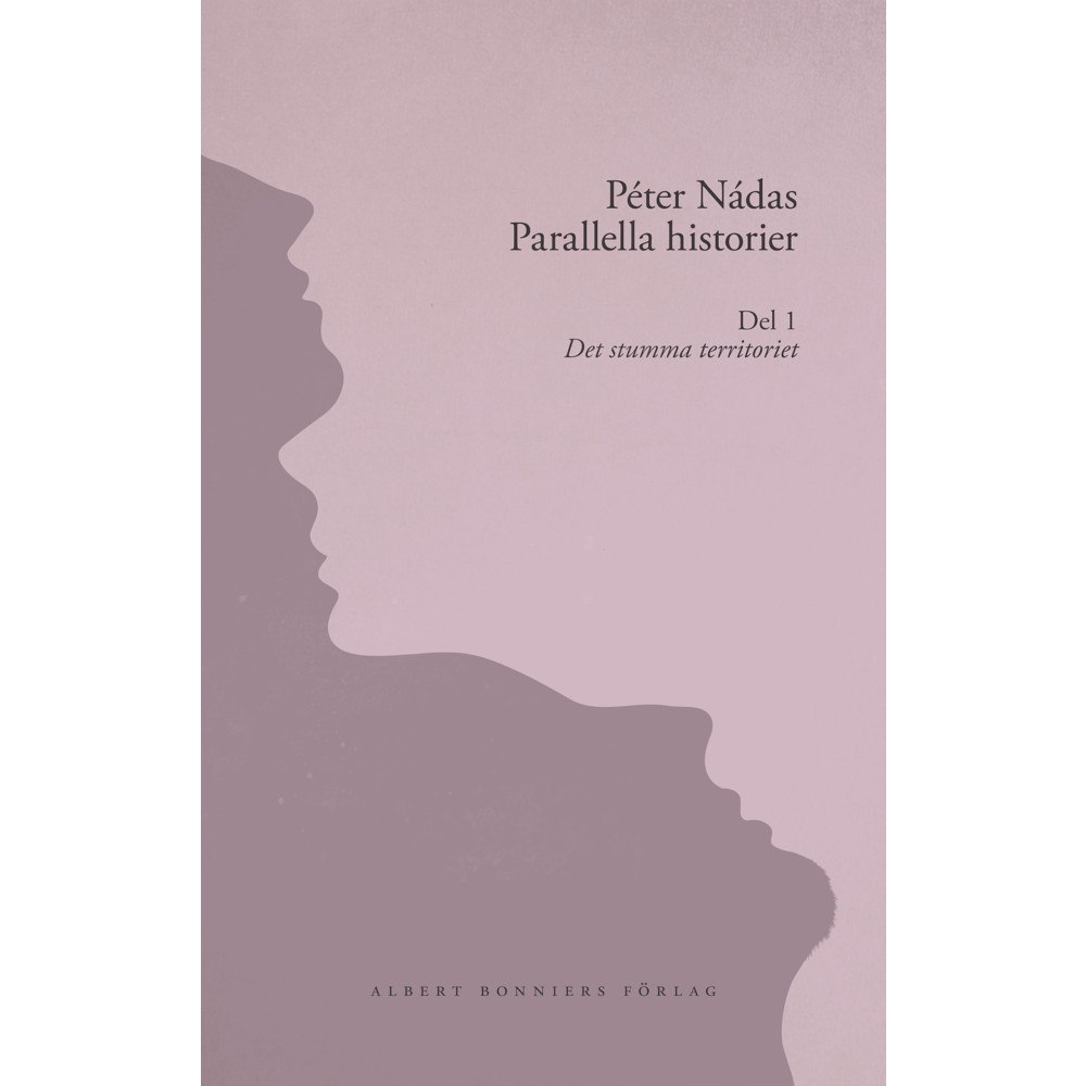 Peter Nádas Parallella historier. Del 1. Det stumma territoriet (bok, kartonnage)