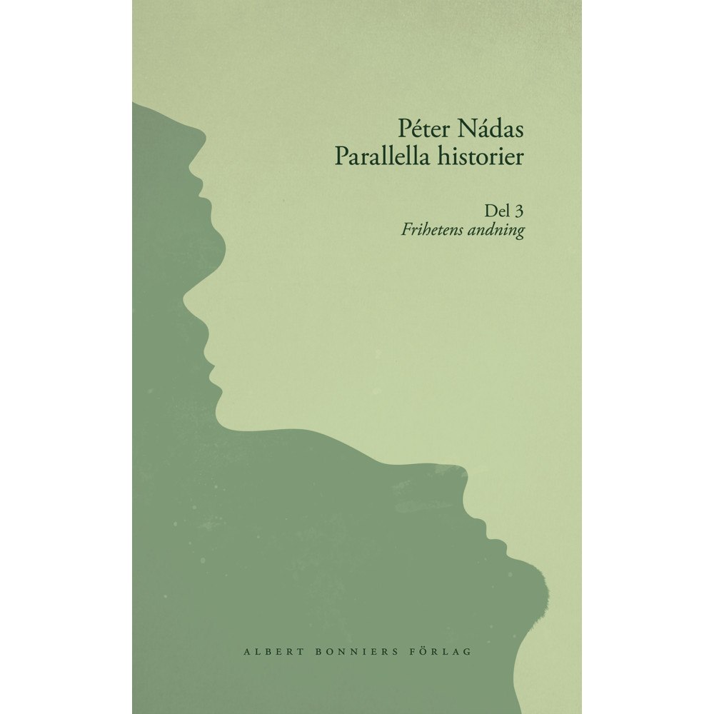 Peter Nádas Parallella historier. Del 3. Frihetens andning (inbunden)