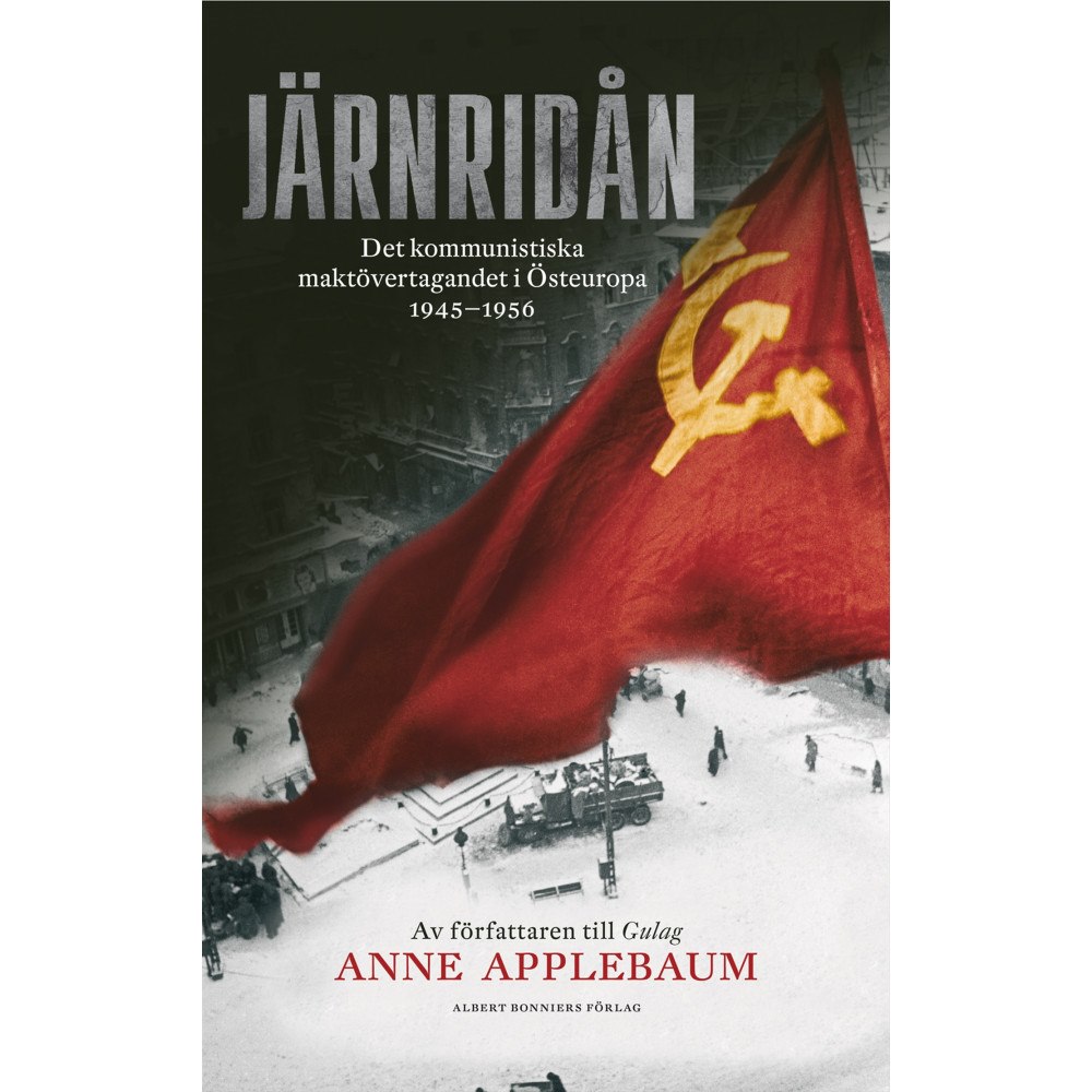 Anne Applebaum Järnridån : det kommunistiska maktövertagandet i Östeuropa 1945 - 1956 (bok, storpocket)