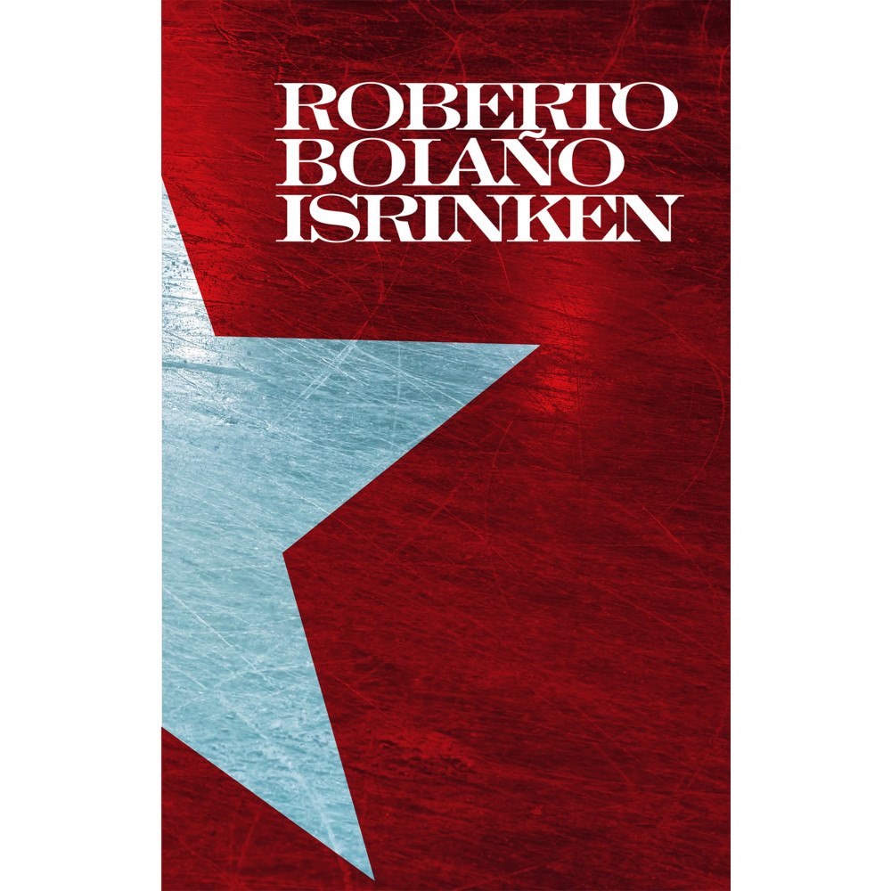 Roberto Bolaño Isrinken (inbunden)