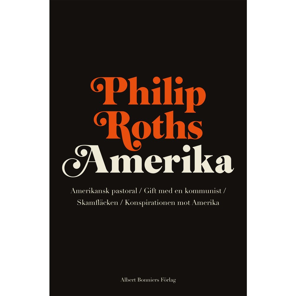 Philip Roth Philip Roths Amerika. Amerikansk pastoral ; Gift med en kommunist ; Skamfläcken ; Konspirationen mot Amerika (bok, flexb...