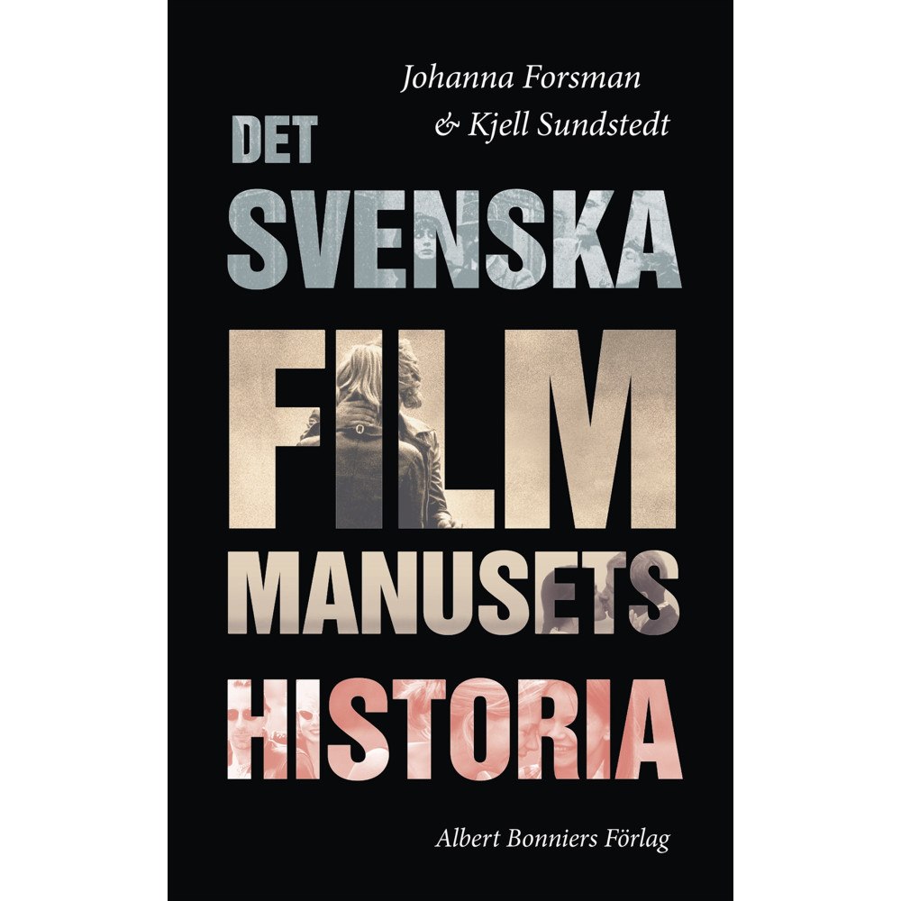 Johanna Forsman Det svenska filmmanusets historia (inbunden)