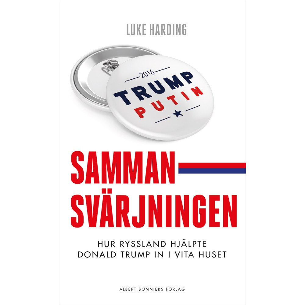 Luke Harding Sammansvärjningen : hur Ryssland hjälpte Donald Trump in i Vita huset (inbunden)