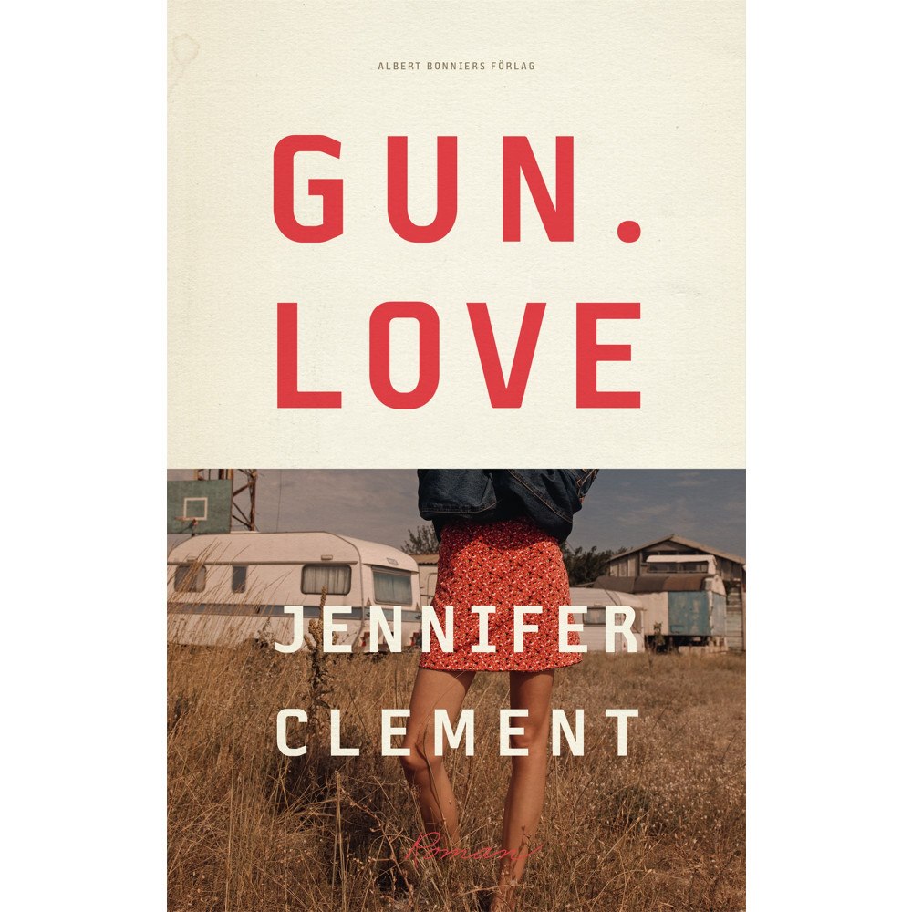 Jennifer Clement Gun love (inbunden)