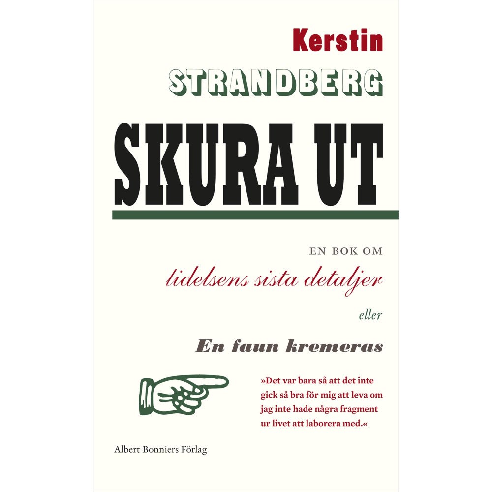 Kerstin Strandberg Skura ut : en bok om lidelsens sista detaljer eller En faun kremeras (inbunden)
