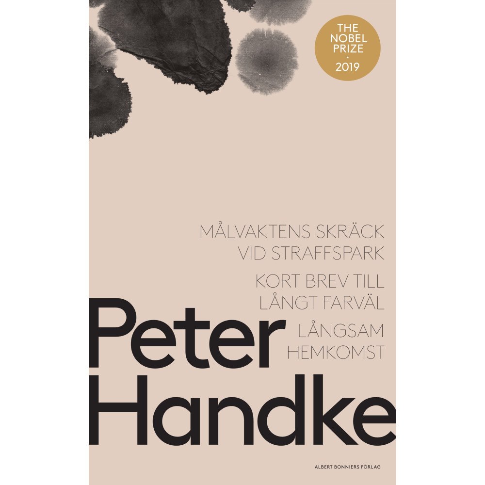 Peter Handke Målvaktens skräck vid straffspark ; Kort brev till långt farväl ; Långsam hemkomst (inbunden)