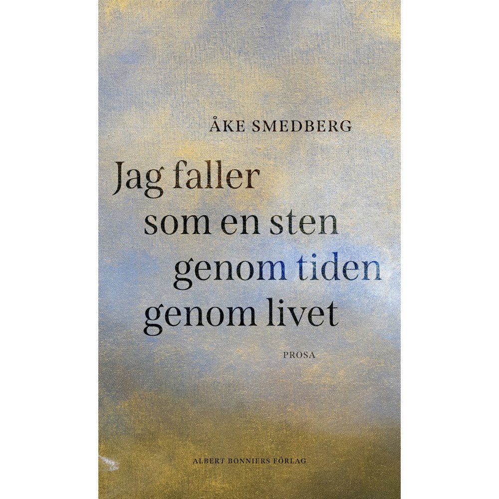 Albert Bonniers förlag Jag faller som en sten genom tiden genom livet (inbunden)
