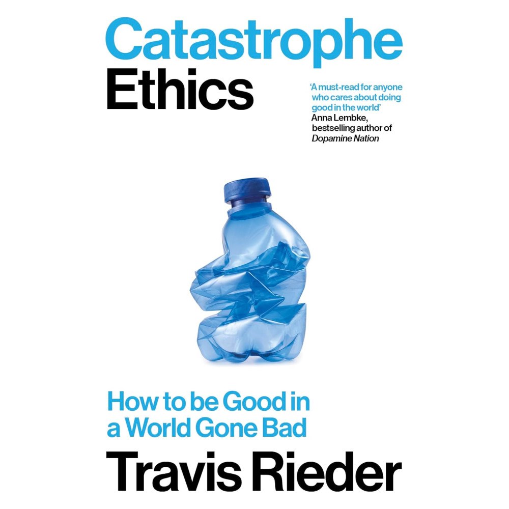 Travis Rieder Catastrophe Ethics (pocket, eng)