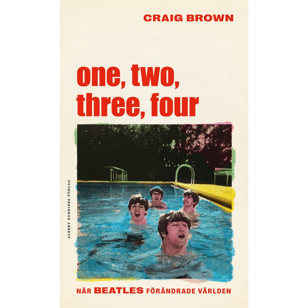 Craig Brown One, two, three, four  – När Beatles förändrade världen (inbunden)