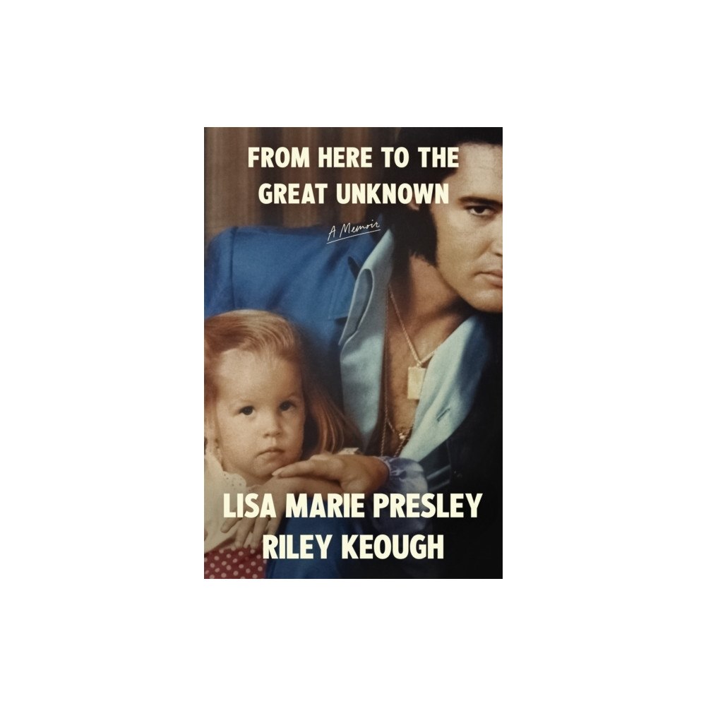Lisa Marie Presley From Here to the Great Unknown: a Memoir (häftad, eng)