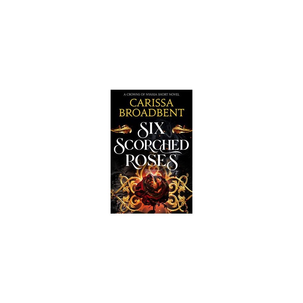 Carissa Broadbent Six Scorched Roses (pocket, eng)
