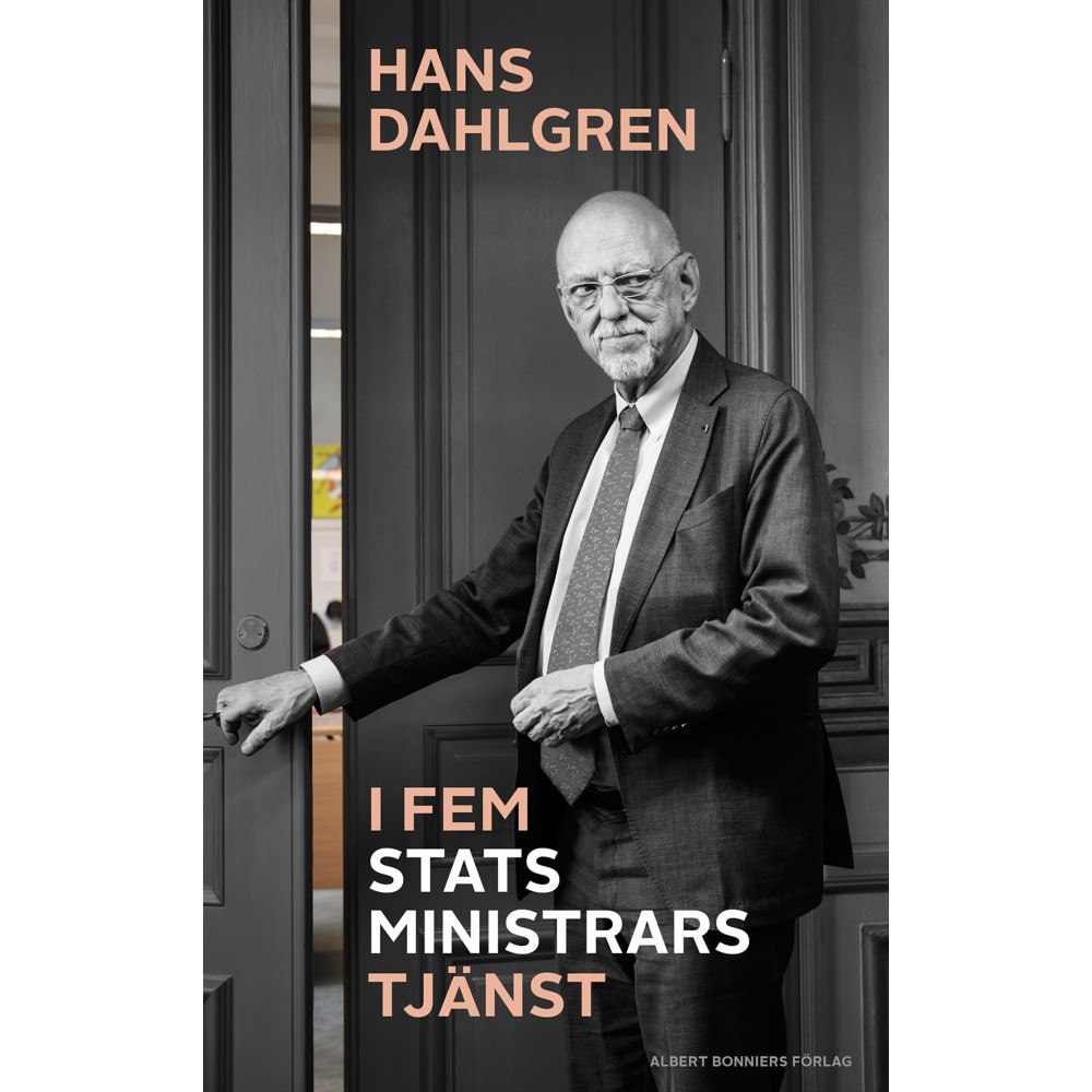 Hans Dahlgren I fem statsministrars tjänst (inbunden)