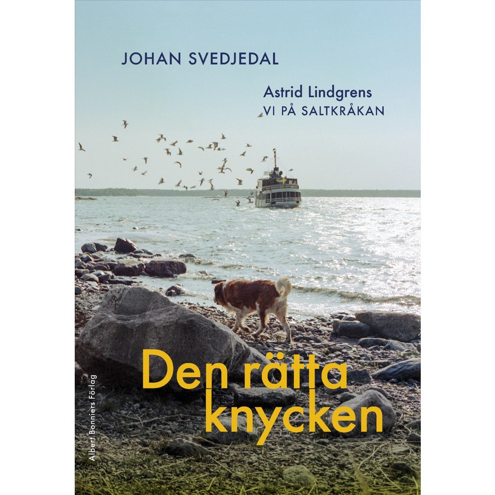 Johan Svedjedal Den rätta knycken : Astrid Lindgrens Vi på Saltkråkan (inbunden)