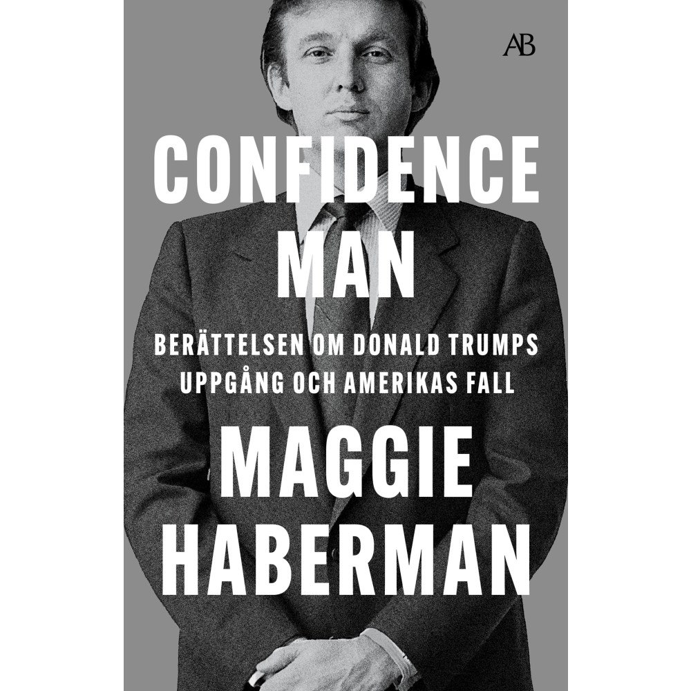 Maggie Haberman Confidence man : berättelsen om Donald Trumps uppgång och Amerikas fall (bok, storpocket)