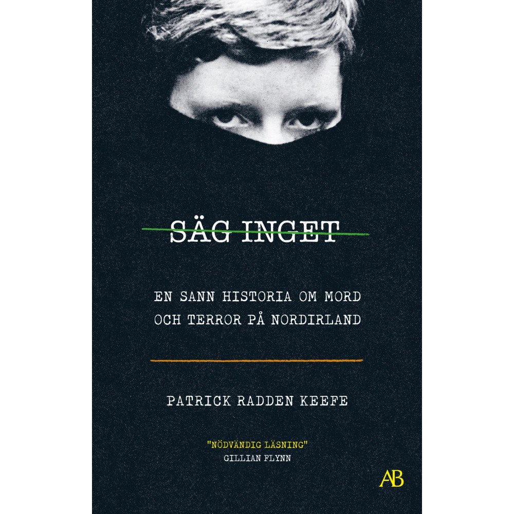 Albert Bonniers förlag Säg inget : en sann historia om mord och terror på Nordirland (bok, storpocket)