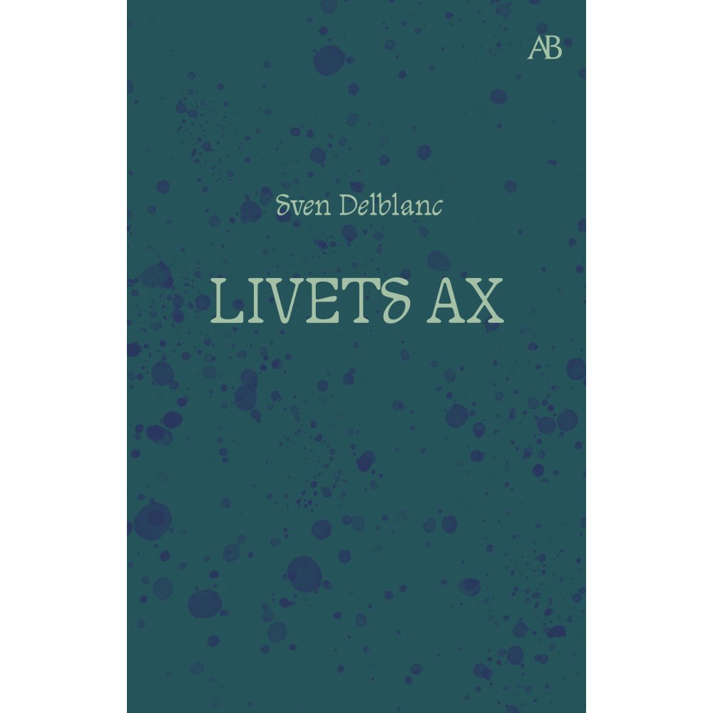 Sven Delblanc Livets ax : barndomsminnen (bok, storpocket)