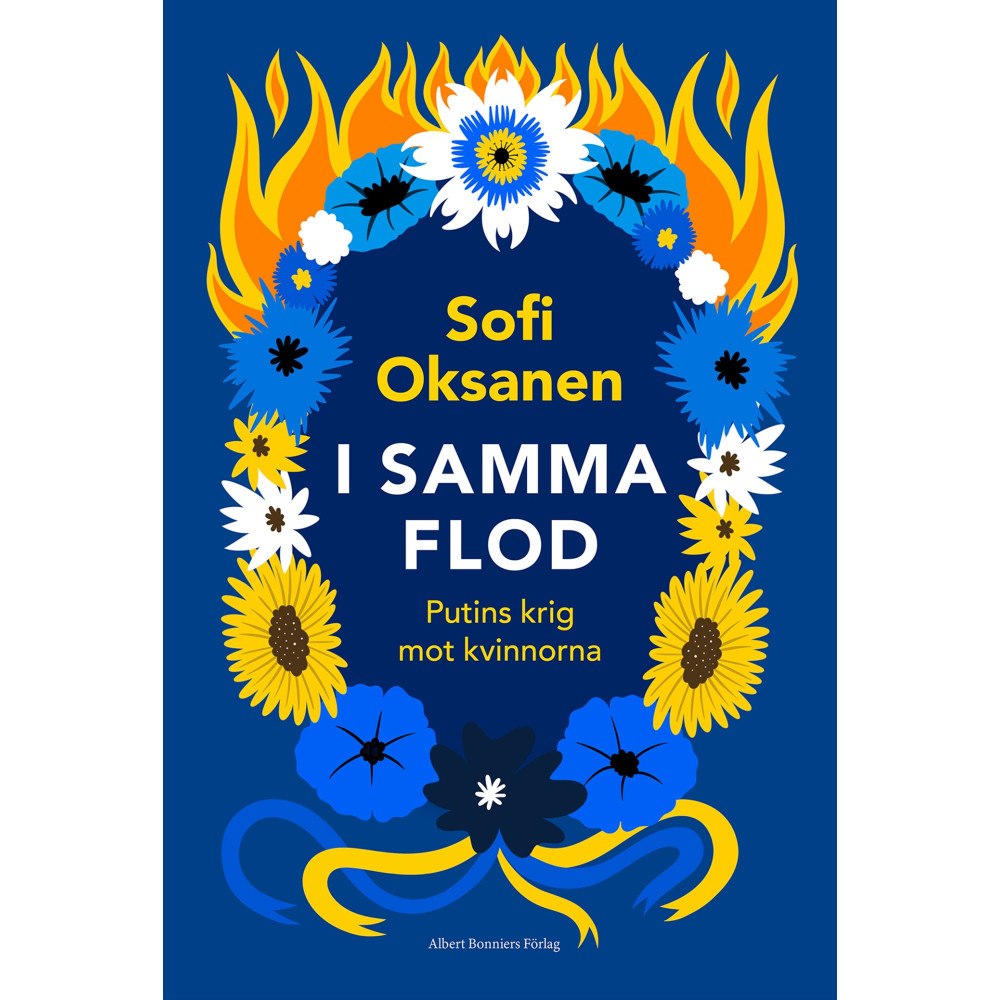 Sofi Oksanen I samma flod : Putins krig mot kvinnorna (inbunden)