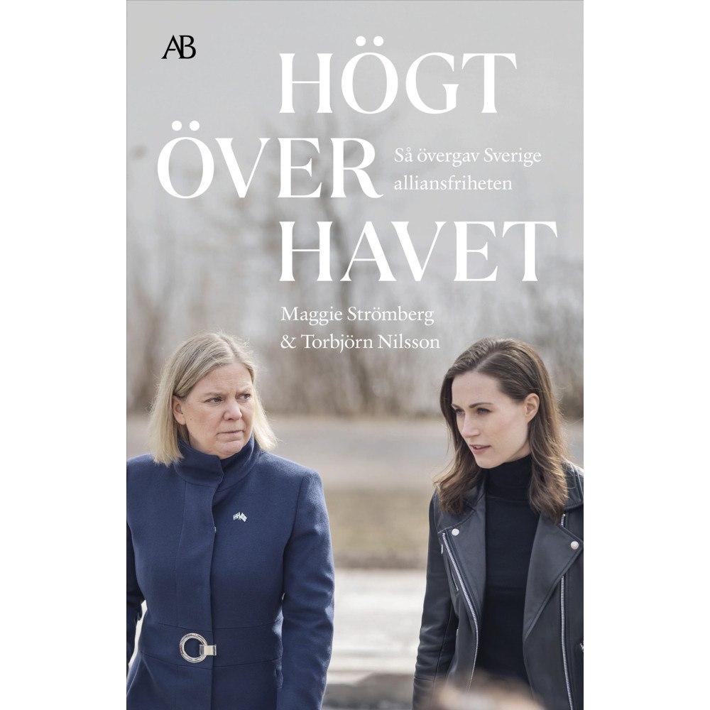 Maggie Strömberg Högt över havet : så övergav Sverige alliansfriheten (bok, storpocket)