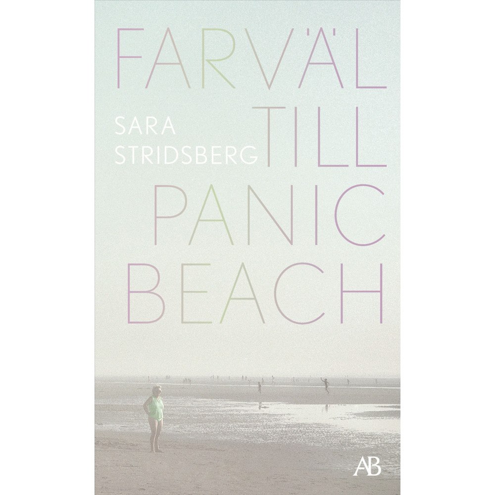 Sara Stridsberg Farväl till Panic Beach (pocket)