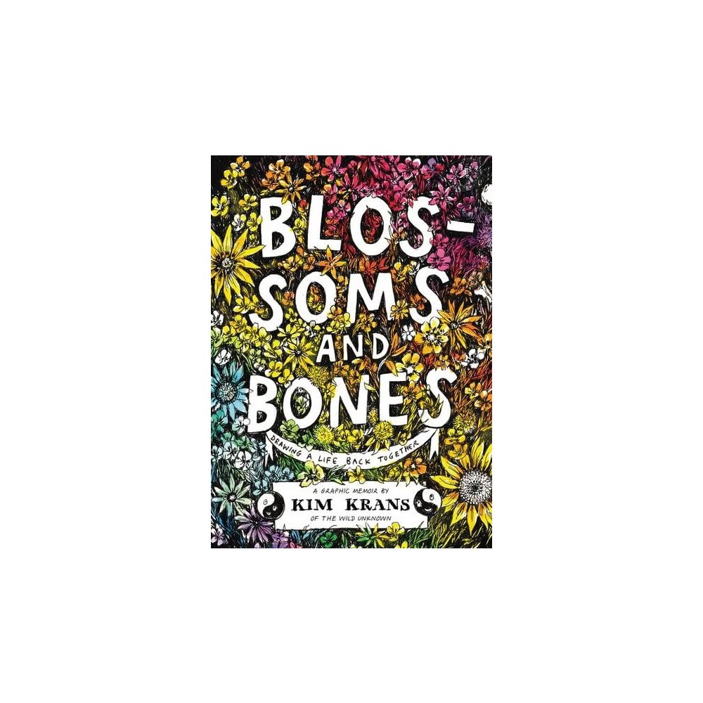 Kim Krans Blossoms and Bones : Drawing a Life Back Together (inbunden, eng)