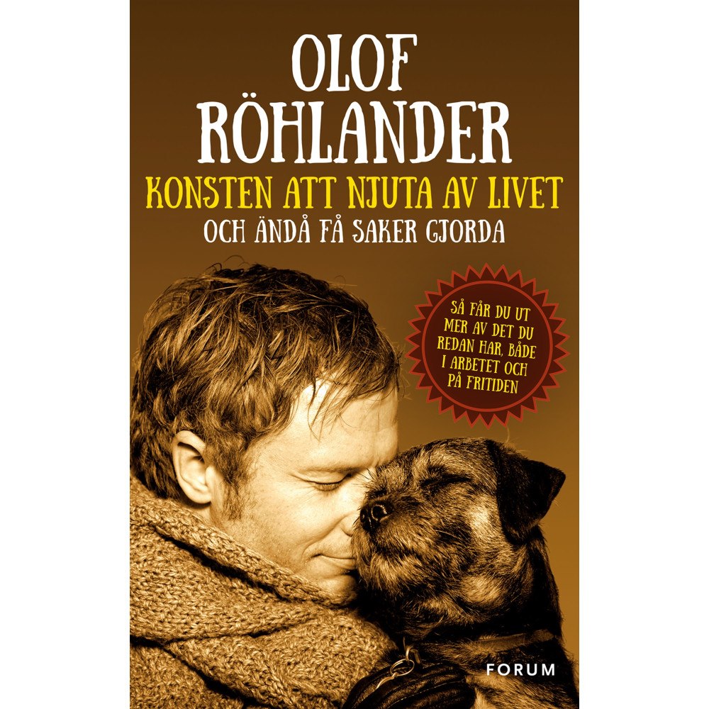 Olof Röhlander Konsten att njuta av livet : och ändå få saker gjorda (inbunden)