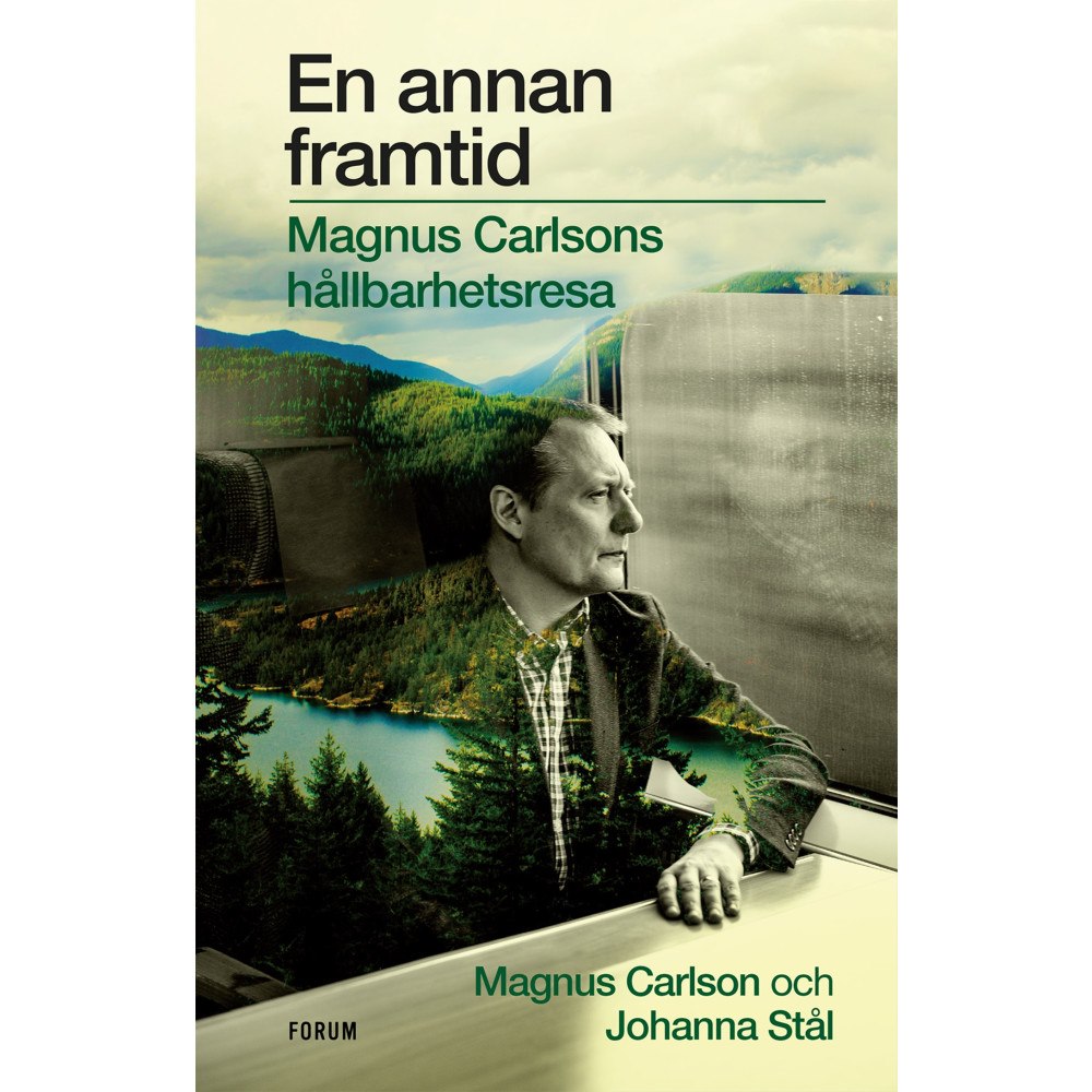 Johanna Stål En annan framtid : Magnus Carlsons hållbarhetsresa (bok, kartonnage)