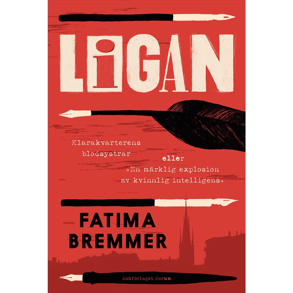 Fatima Bremmer Ligan : Klarakvarterens blodsystrar eller ”En märklig explosion av kvinnlig intelligens” (inbunden)