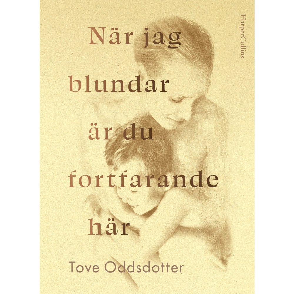 Tove Oddsdotter När jag blundar är du fortfarande här (inbunden)