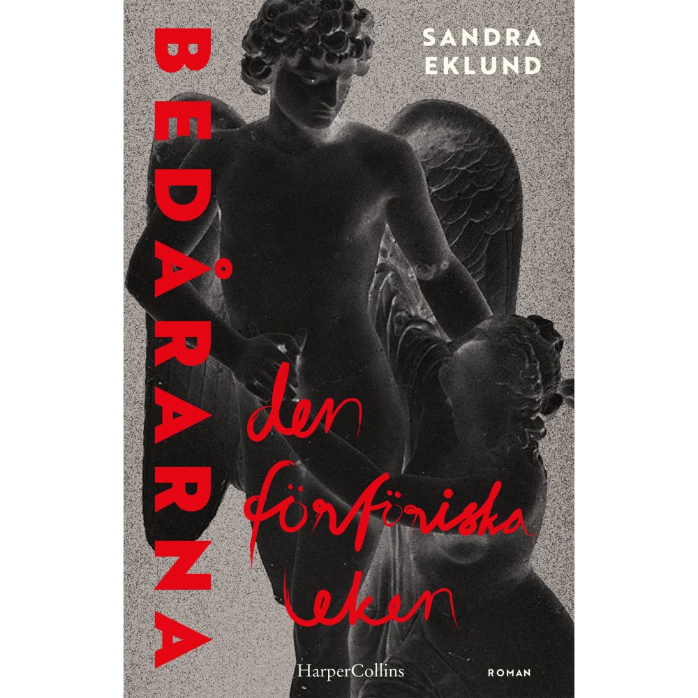 Sandra Eklund Bedårarna : den förföriska leken (inbunden)