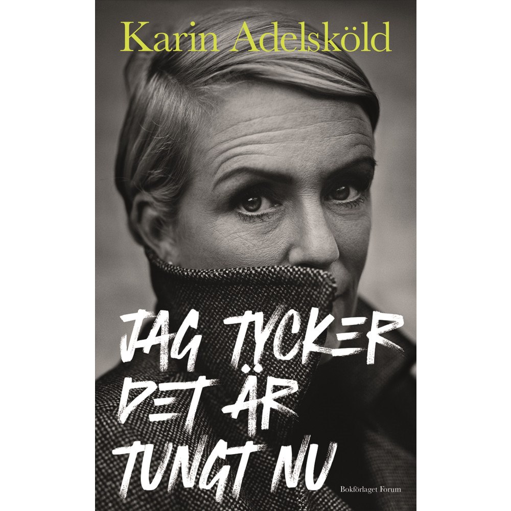 Karin Adelsköld Jag tycker det är tungt nu (inbunden)