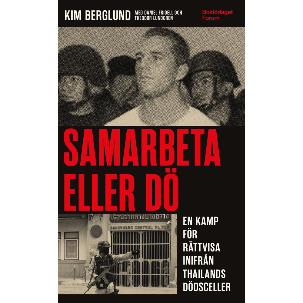 Kim Berglund Samarbeta eller dö : en kamp för rättvisa inifrån Thailands dödsceller (pocket)