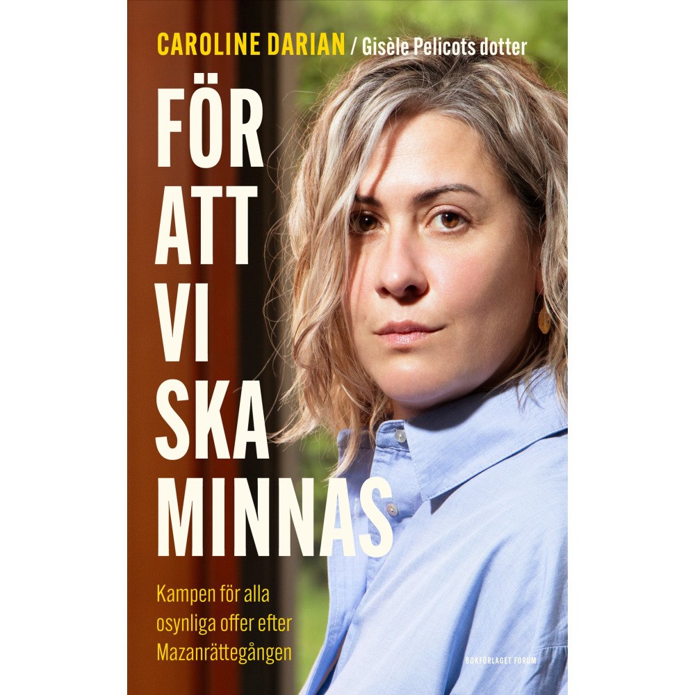 Caroline Darian För att vi ska minnas : kampen för alla osynliga offer efter Mazanrättegången (inbunden)