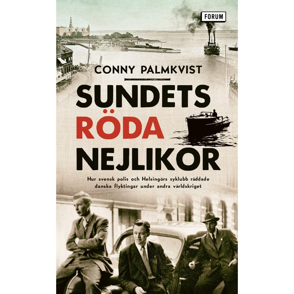 Conny Palmkvist Sundets röda nejlikor : hur svensk polis och Helsingörs syklubb räddade danska flyktingar under andra världskriget (pock...
