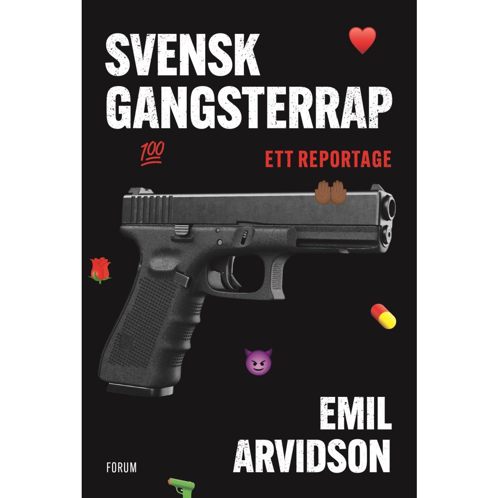 Emil Arvidson Svensk gangsterrap : ett reportage (inbunden)