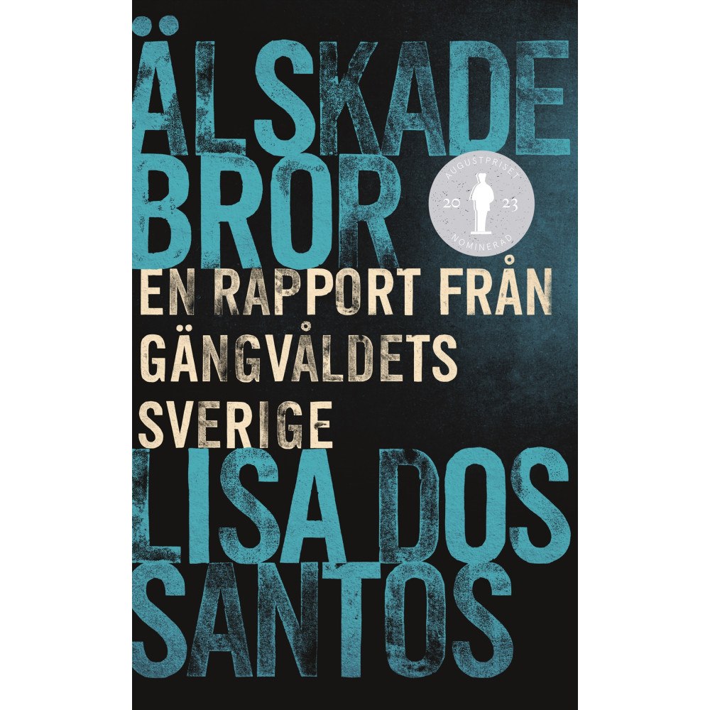 Lisa Dos Santos Älskade bror : en rapport från gängvåldets Sverige (inbunden)