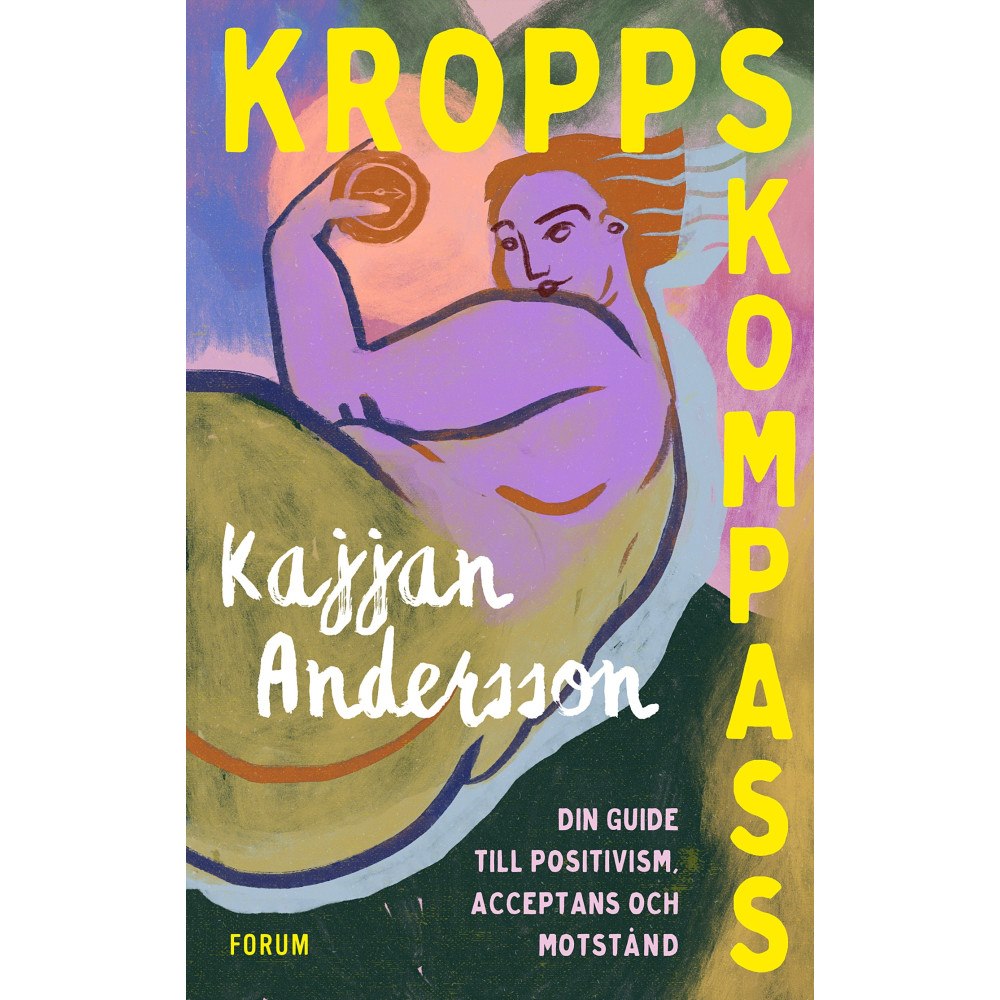 Kajjan Andersson Kroppskompass : din guide till positivism, acceptans och motstånd (inbunden)