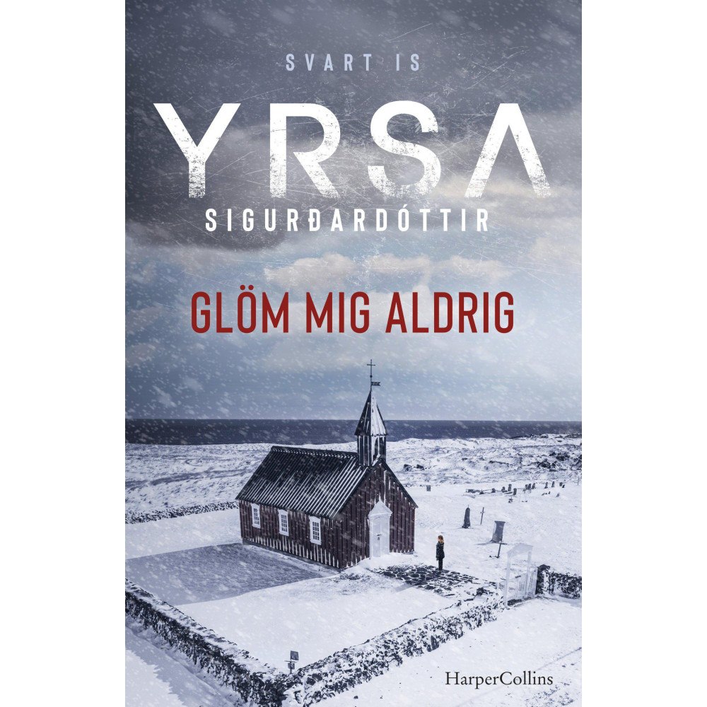 Yrsa Sigurdardottir Glöm mig aldrig (inbunden)