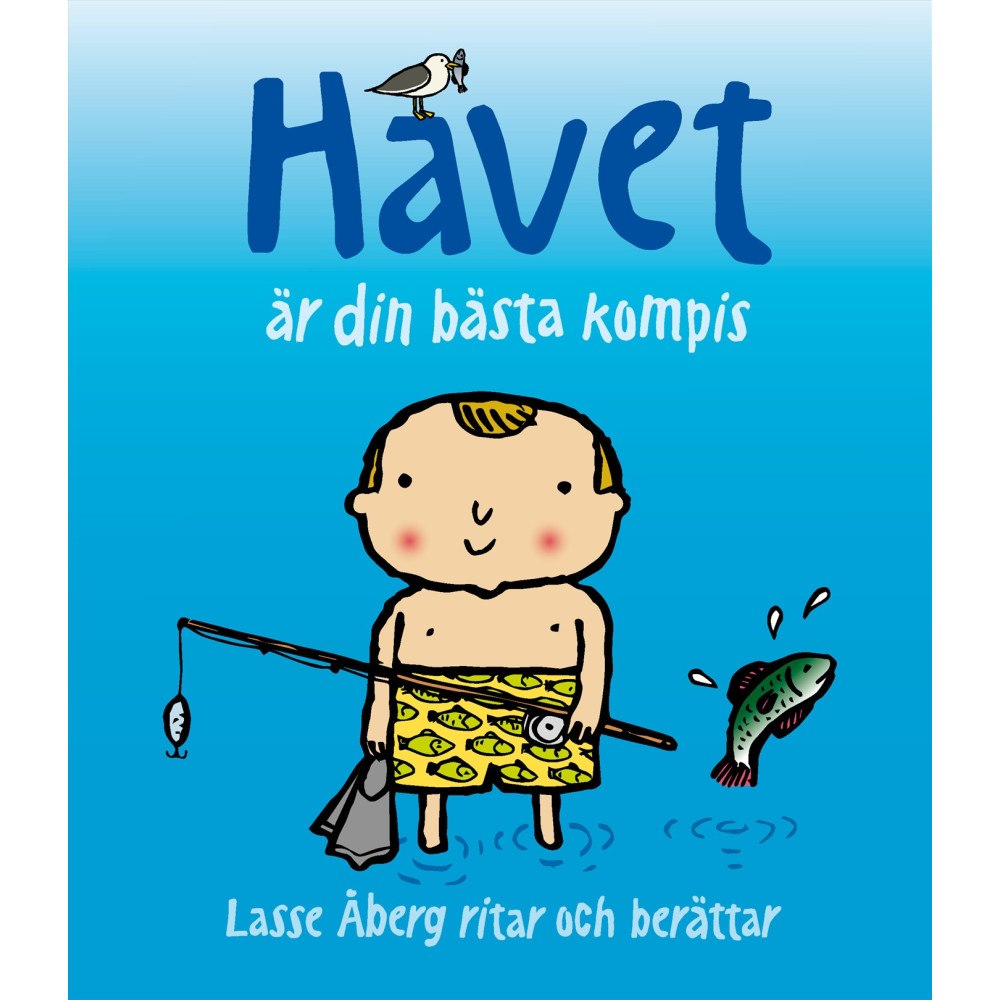 Lasse Åberg Havet är din bästa kompis (inbunden)