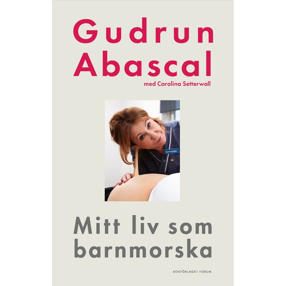 Gudrun Abascal Mitt liv som barnmorska : femtio år i födandets tjänst (inbunden)