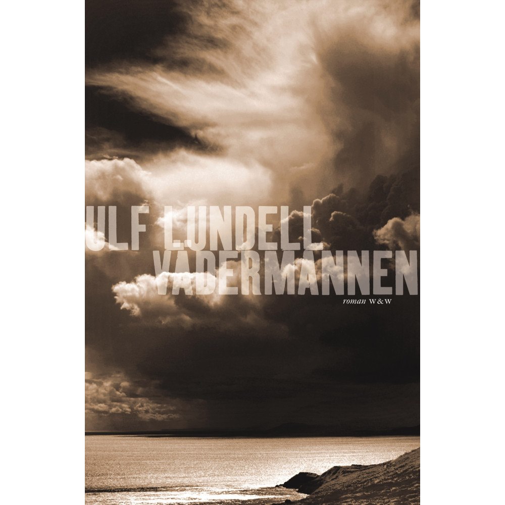 Ulf Lundell Vädermannen (inbunden)